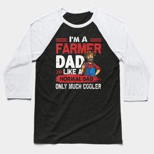 Farmer Dad Like A Normal Dad Only Much Cooler Baseball T-Shirt